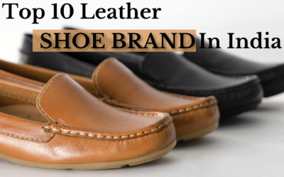 Top 10 Leather Shoe Brands in India for Men and Women 2024