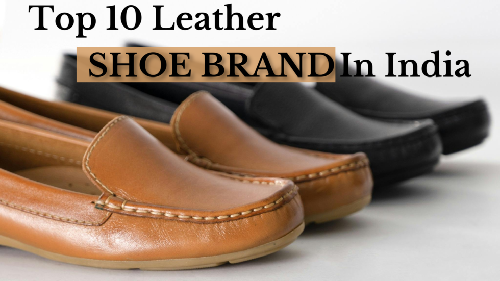 Top 10 Leather Shoe Brands in India for Men and Women 2024