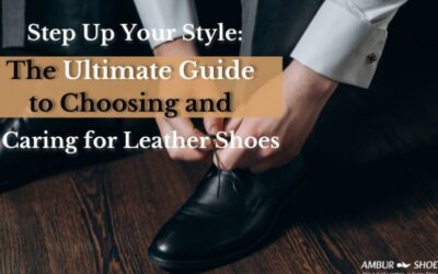 The Ultimate Guide to Choosing and Caring for Leather Shoes 2025