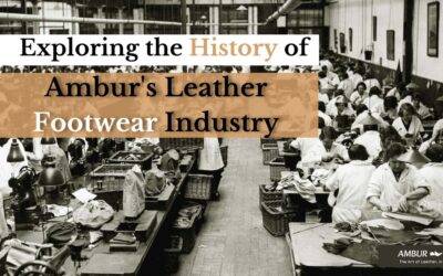 Exploring the History of Ambur’s Leather Footwear Industry