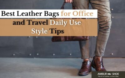 Best Leather Bags for Office and Travel Daily Use Style Tips