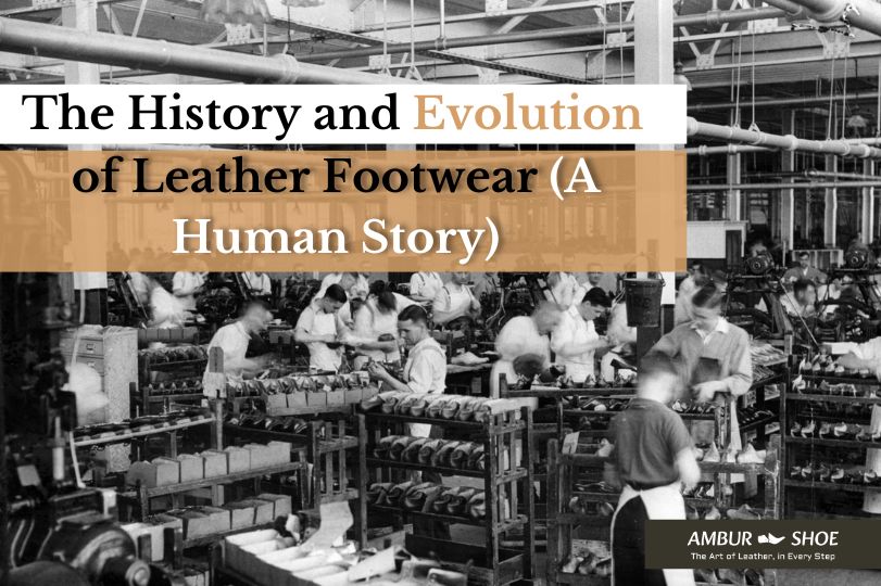 history and evolution of leather footwear from ancient to modern times